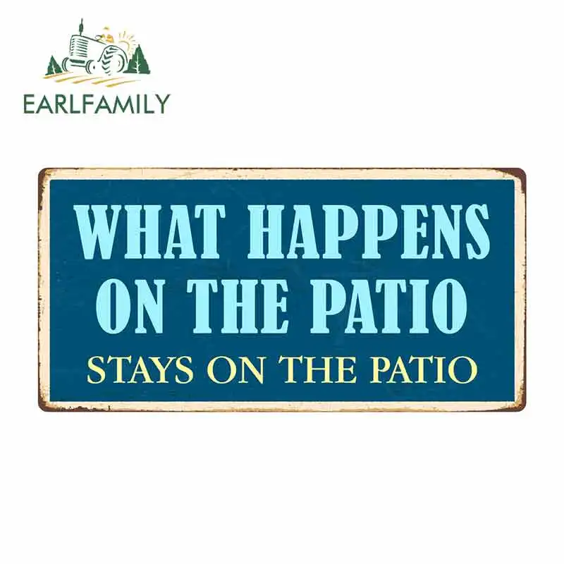 

EARLFAMILY 13cm x 6.6cm for What Happens on The Patio Sign Funny Car Stickers Vinyl Truck RV VAN 3D JDM Car Accessories Cartoon