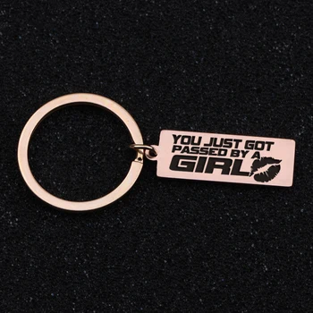 

1 Piece Tag Keychain Funny Jewelry Pendants Key Holders You Just Got Passed By A Girl Cute Trinket Ornaments Women Gifts
