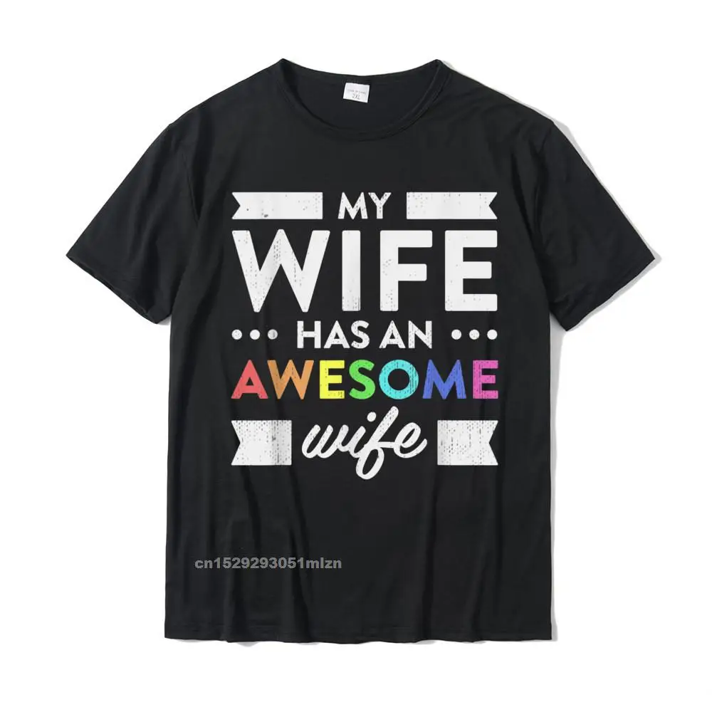 Tops T Shirt Classic Summer/Fall Funny Design Short Sleeve All Cotton Crewneck Men T Shirts Design Tee Shirts Top Quality My Wife Has An Awesome Wife Lesbian Wedding Gift T-Shirt__4677 black