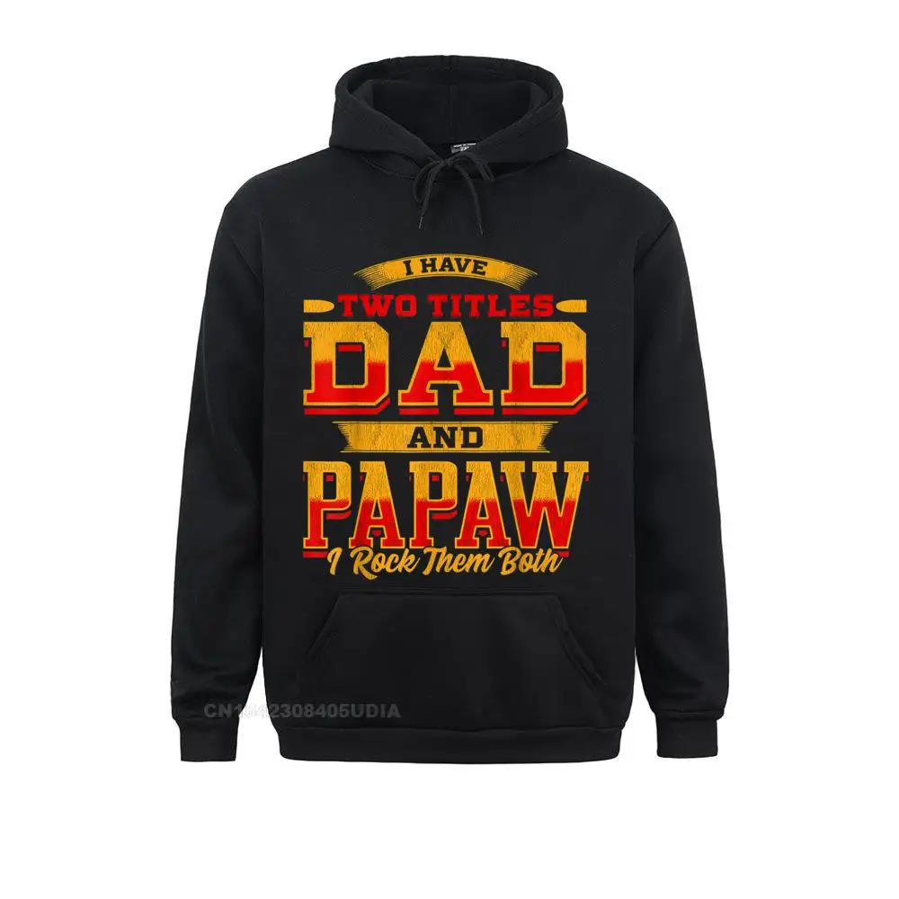 Hoodies Mens I Have Two Titles Dad And Papaw And I Rock Them Both T-Shirt__B6266 Summer Long Sleeve  Boy Sweatshirts Custom Clothes Hot Sale Mens I Have Two Titles Dad And Papaw And I Rock Them Both T-Shirt__B6266black