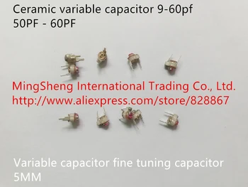 

Original new 100% 5MM variable capacitor fine tuning capacitor 9-60pf 50PF - 60PF ceramic variable capacitor (Inductor)