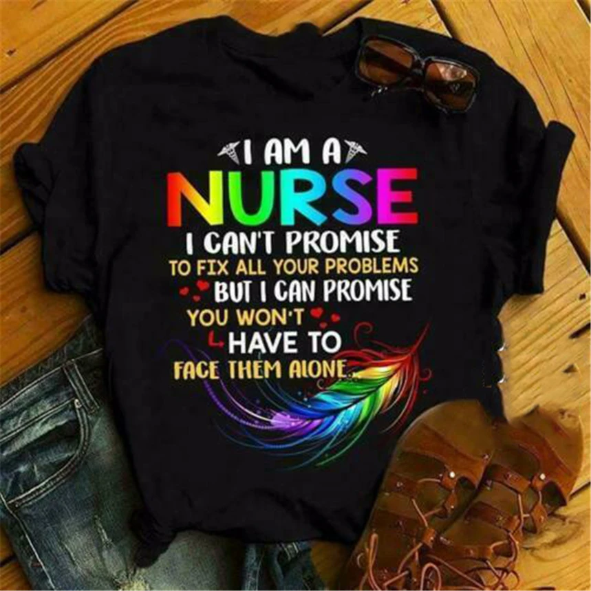 

I'M A Nurse I Can'T Promise To Fix All Your Problems Ladies T-Shirt Cotton S-3Xl Summer Style Casual Wear Tee Shirt