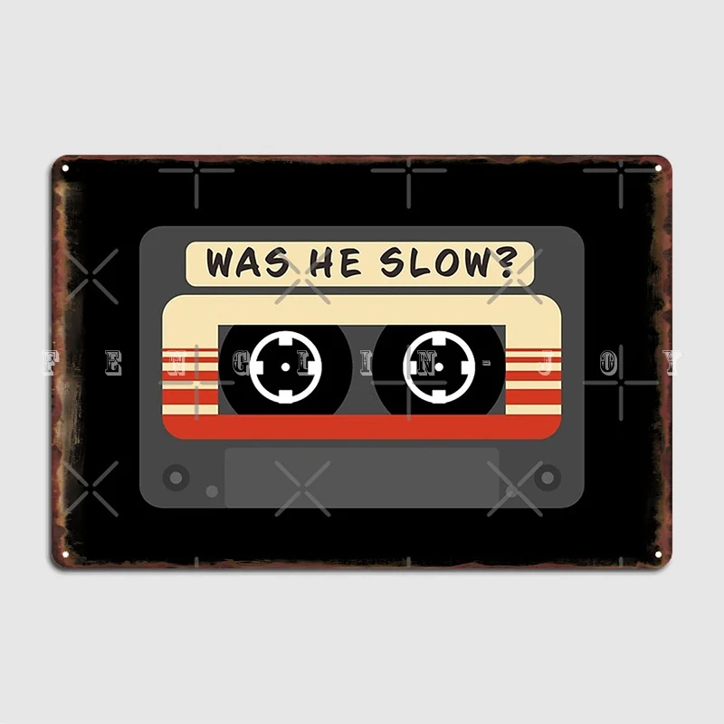 

Was He Slow Cassette Tape Metal Plaque Poster Club Party Garage Club Create Plaques Tin Sign Poster