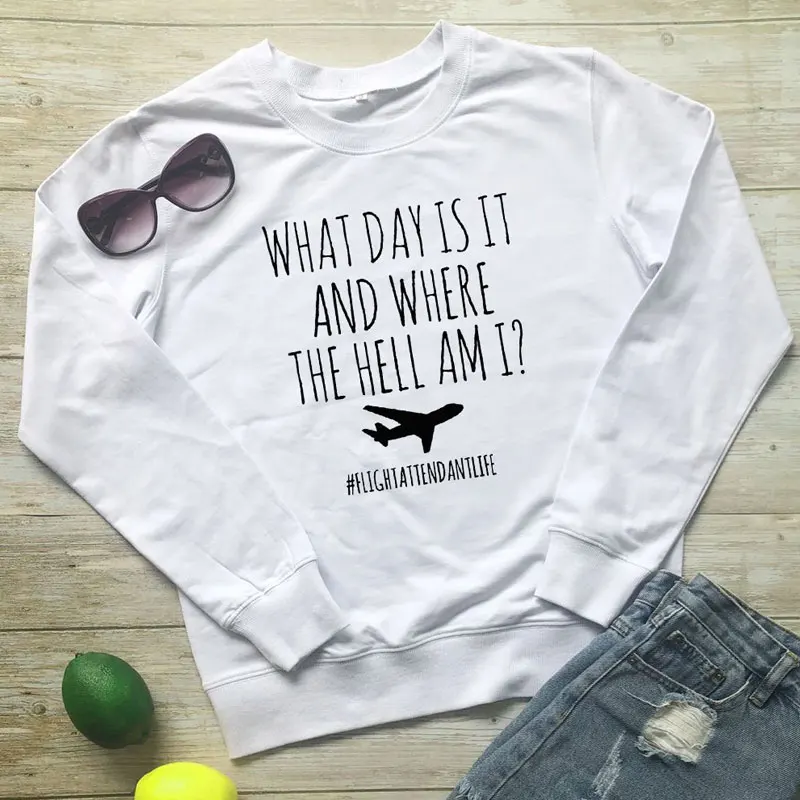 What Day Is It And Where The Hell Am I Flight Attendantlife Толстовка забавные пуловеры с круглым вырезом для путешествий мужские и женские худи с принтом