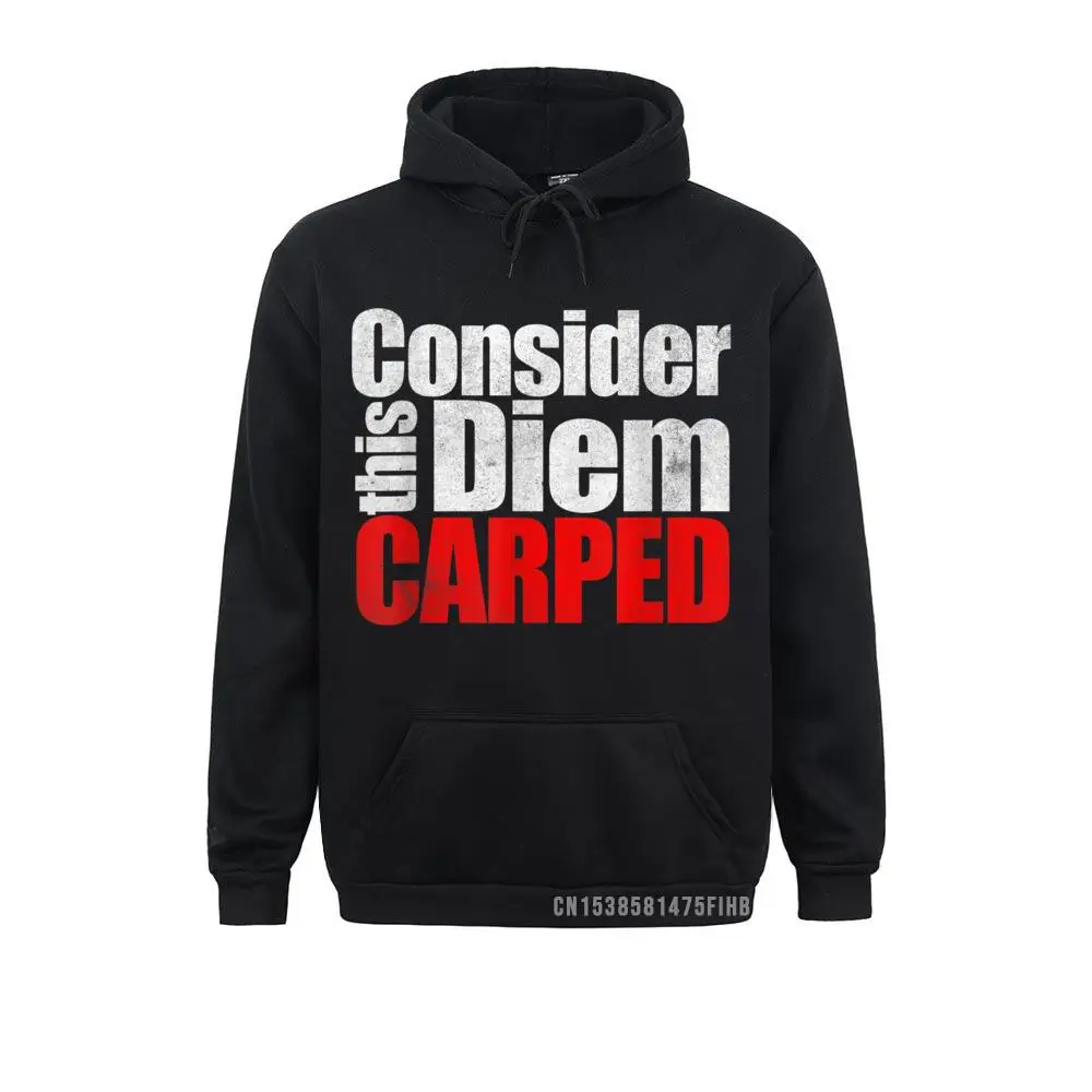 

Consider This Diem Carped Funny Latin Saying Harajuku Prevalent Man Sweatshirts Long Sleeve Hoodies Fitness Clothes