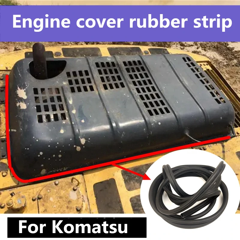 

For Komatsu PC130 200 220 240 360-7-8 Excavator engine cover sealing rubber leather strip cover beading strip