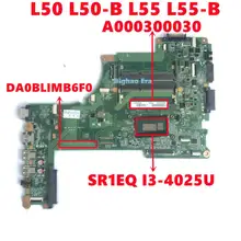 Carte mère pour TOSHIBA Satellite L50 L50-B L55 L55-B A000300030, pour ordinateur portable, avec CPU I3-4025U, entièrement testé, 100%