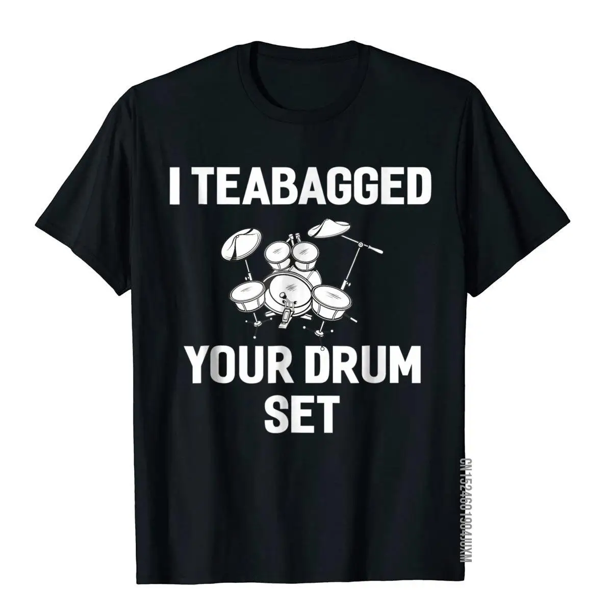 I Teabagged Your Drum Set T-Shirt Funny Sayings Sarcastic__97A2058black