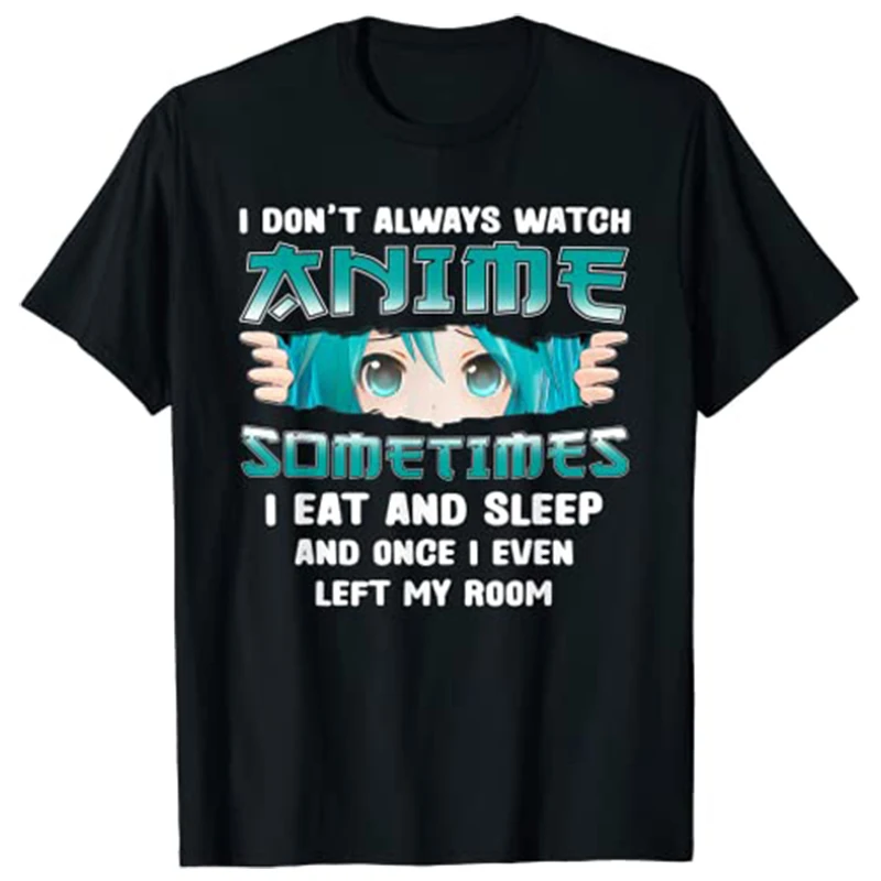 

I Don't Always Watch Anime Funny Kawaii Japanese Girls Teens T-Shirt Tops