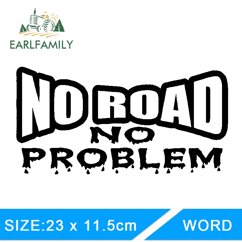 

EARLFAMILY 23cm X 11.5cm Car Styling No Road No Problem Vinyl Decal Sticker 350 Truck Offroad 4x4 Diesel 2500 Funny Car Sticker