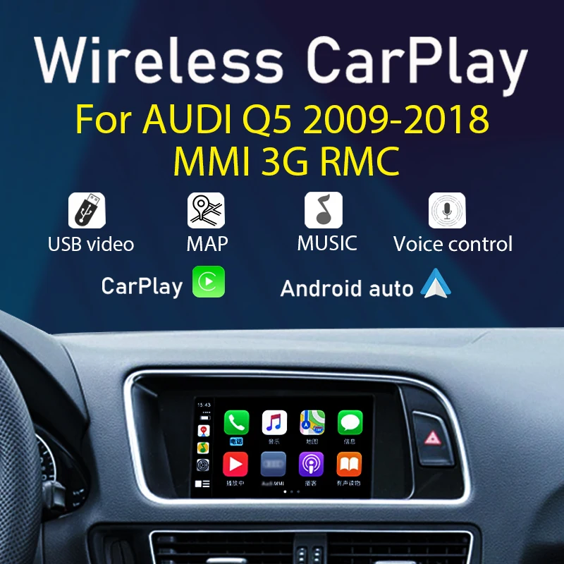 Wireless CarPlay For Audi Q5 2009～2018 MMI 3G RMC System Android Auto