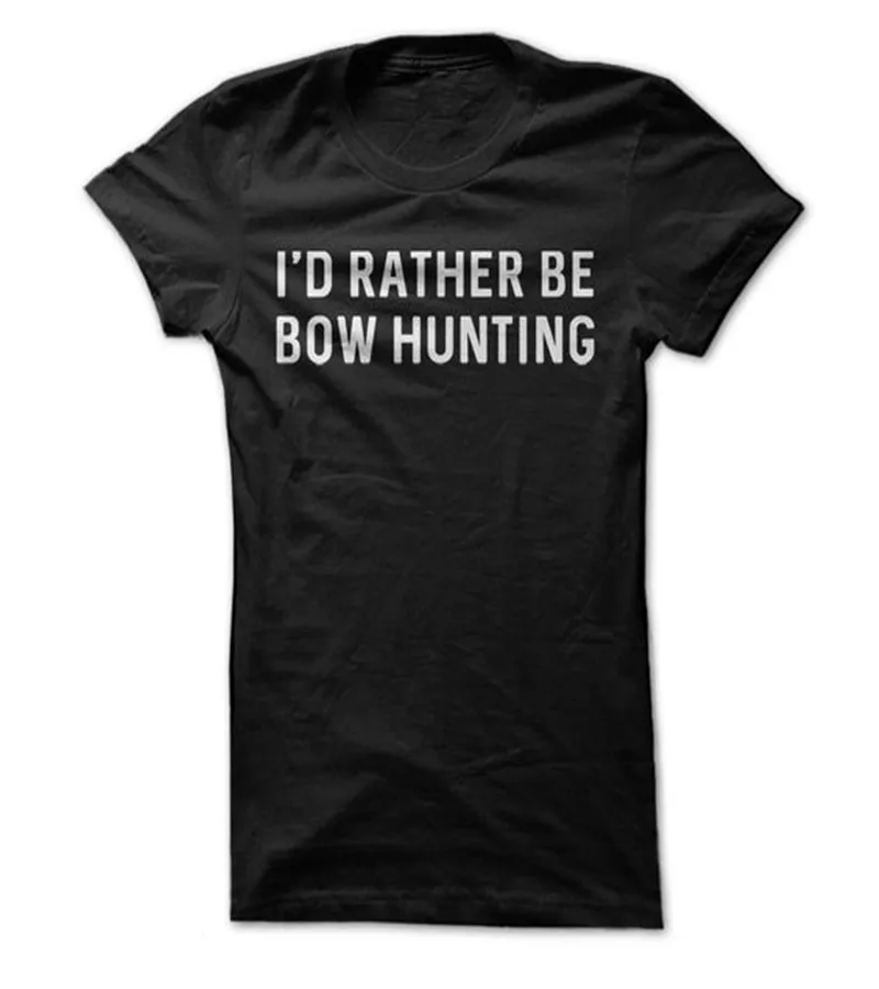 

Simple Letter Female Tee Black 3 Color T-shirts I'd Rather Be Bow Hunting - T Shirt