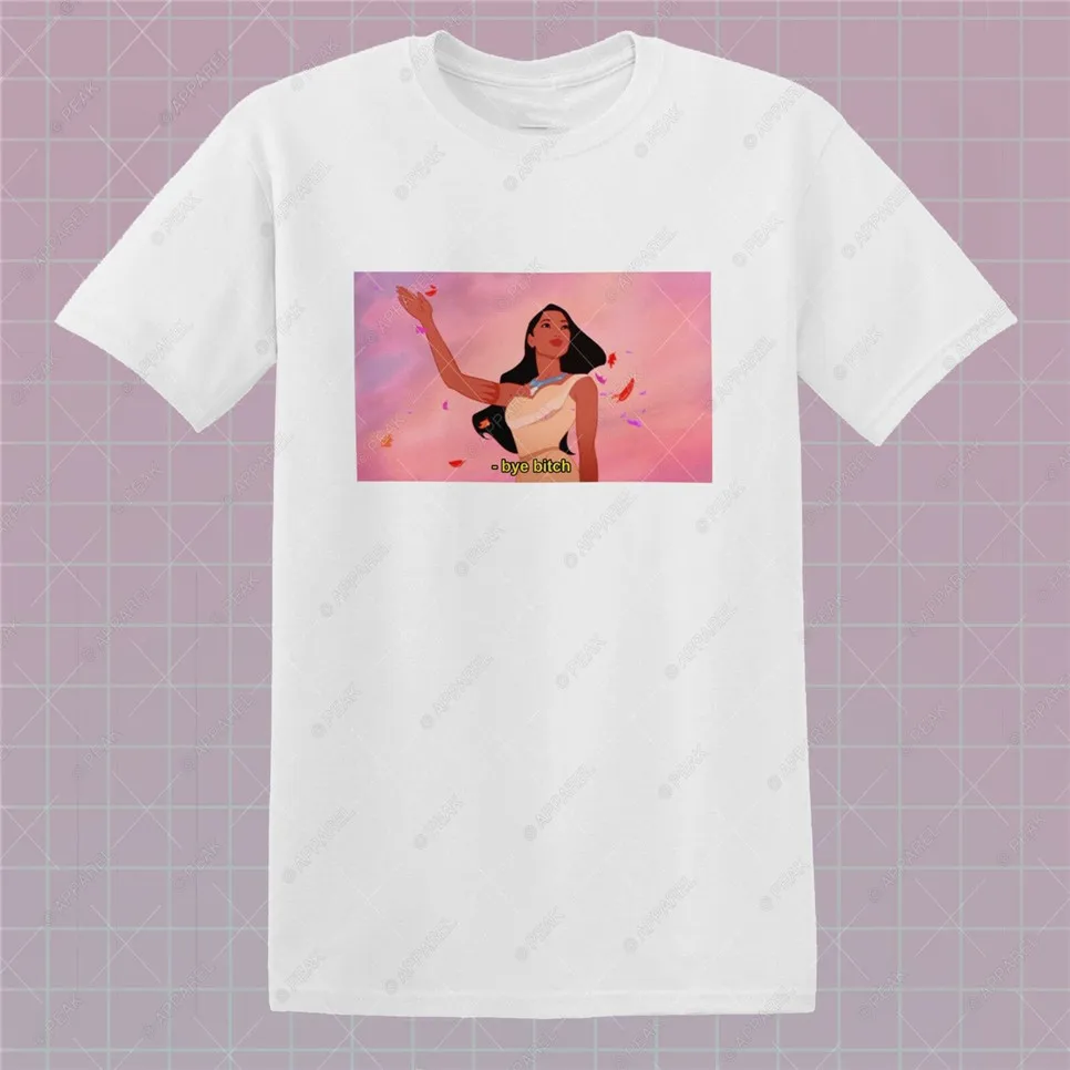 

Bye Bitch T-Shirt Princess Wingapo Short Sleeve Tee Pocahontas Felicia Funny Top Summer Tee Shirt