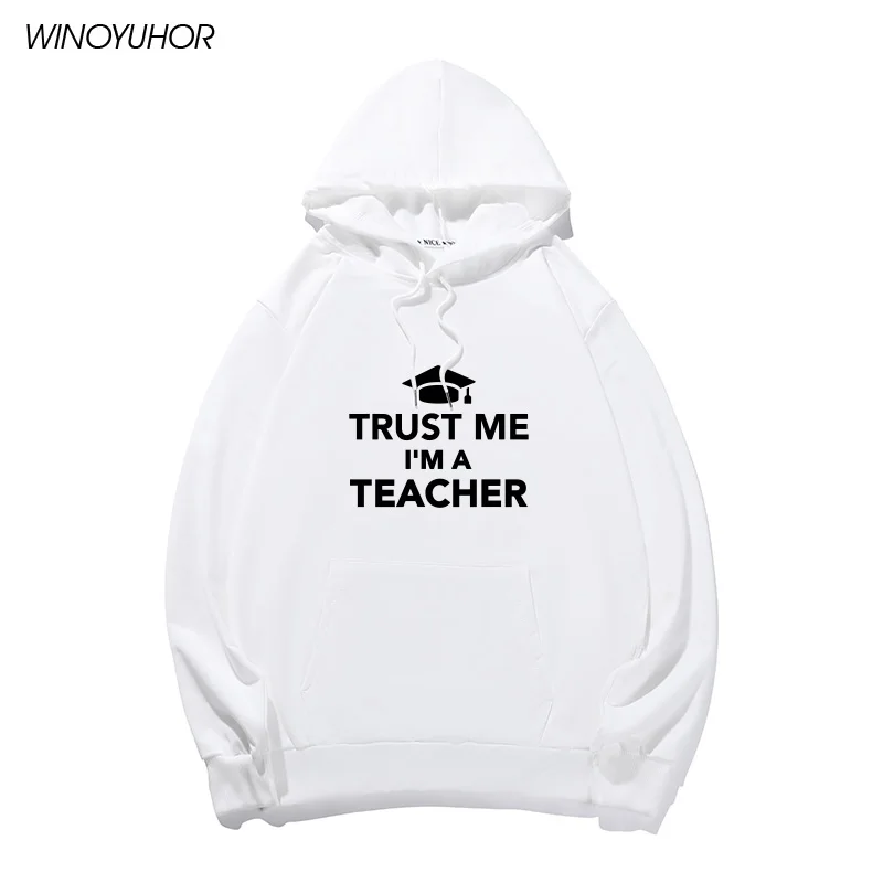 

Trust Me I'm A Teacher Printed Hoodie Sweatshirts For Women Fashion Loose Long Sleeve Outwear Harajuku Tops Female
