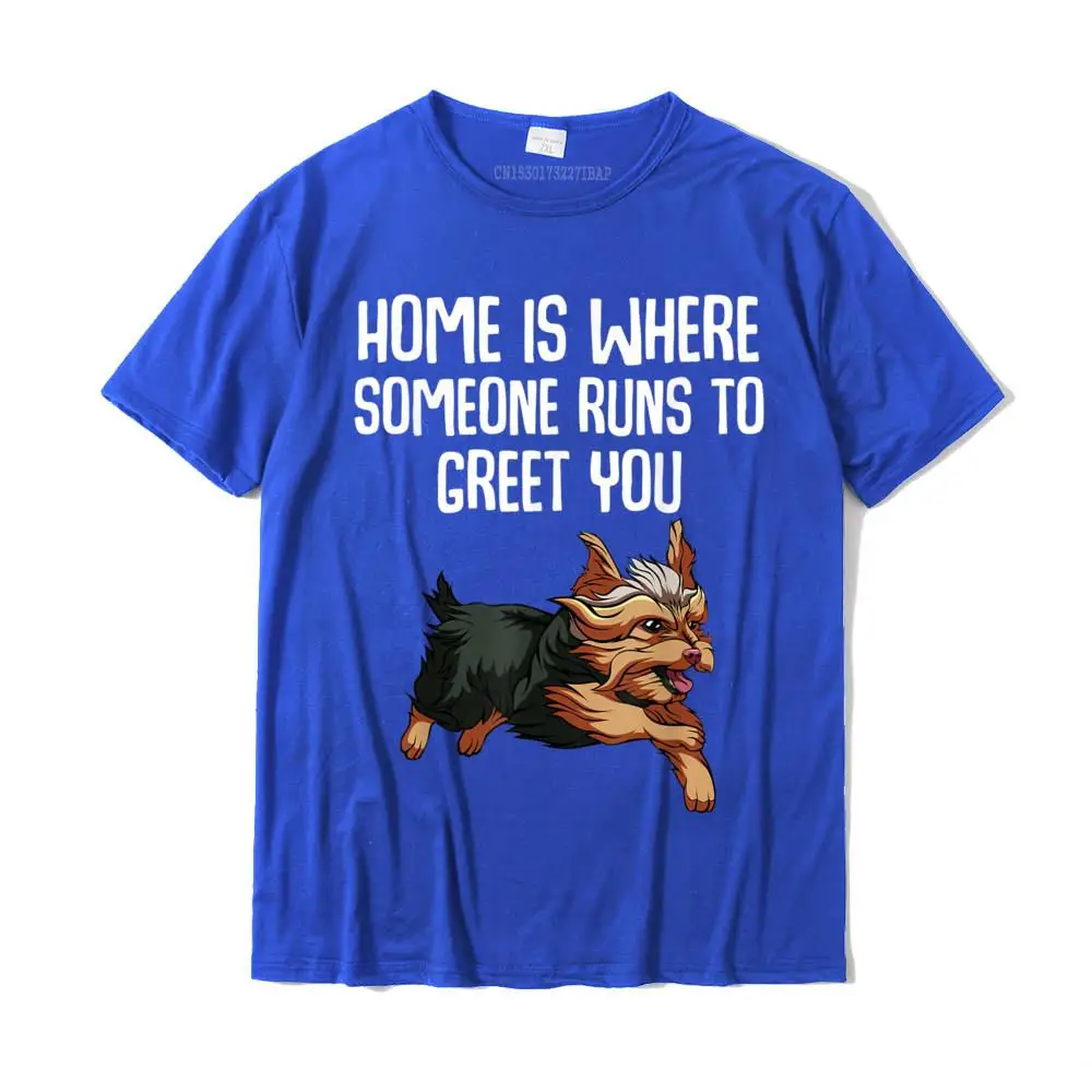 Pure Cotton Men Short Sleeve Birthday T-Shirt Fashionable Tops Shirt New Arrival cosie Round Neck Tee Shirts Top Quality Home Is Where Someone Runs To Greet You Funny Yorkie T-shirt__MZ22988 blue