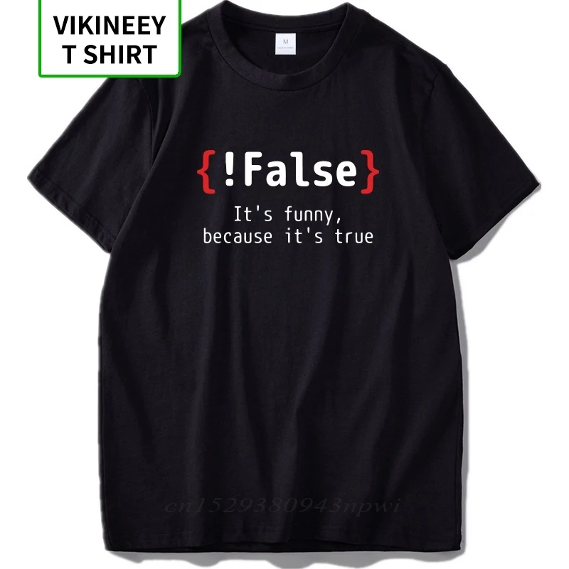 

Programming T Shirt Funny !False Because Its True Simple 100% Cotton Short Sleeve Joking T-shirt Drop Ship EU Size