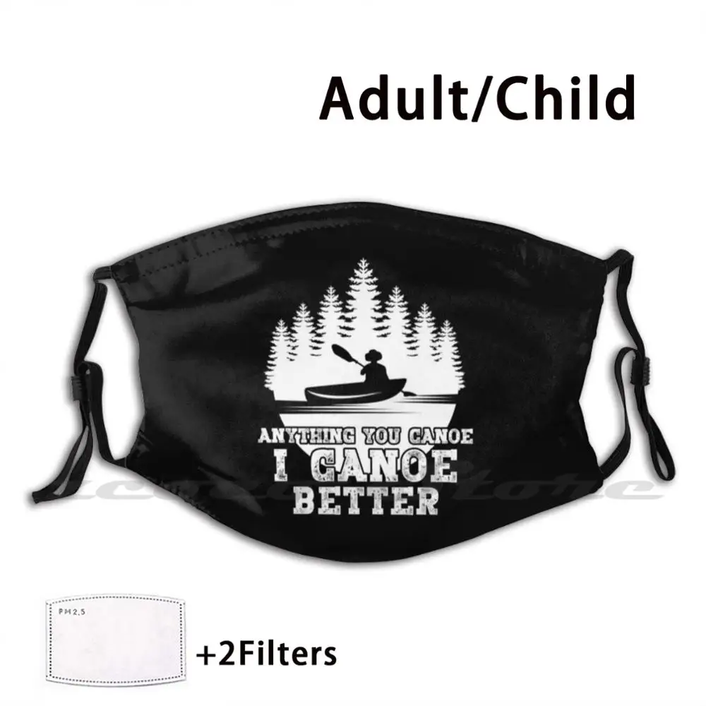 

Смешные каноэ Каякинг моющиеся трендовые индивидуальные Pm2.5 фильтр маска Wo Мужская День рождения Смешные юморы Каякинг дети каяк каноэ