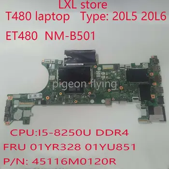 

T480 motherboard mainboard for Thinkpad 20L5 20L6 ET480 NM-B501 i5-8250U DDR4 FRU 01YR328 01YU851 P/N: 45116M0120R 100% test OK