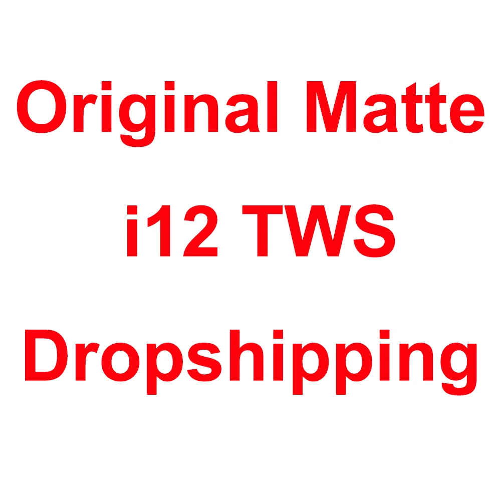 

Original Matte i12 TWS