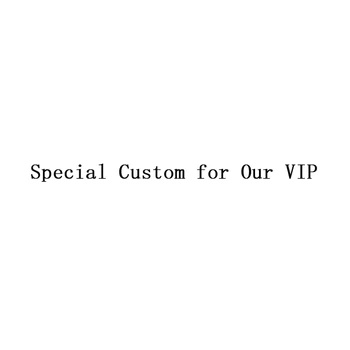 

Special Custom for Our VIP
