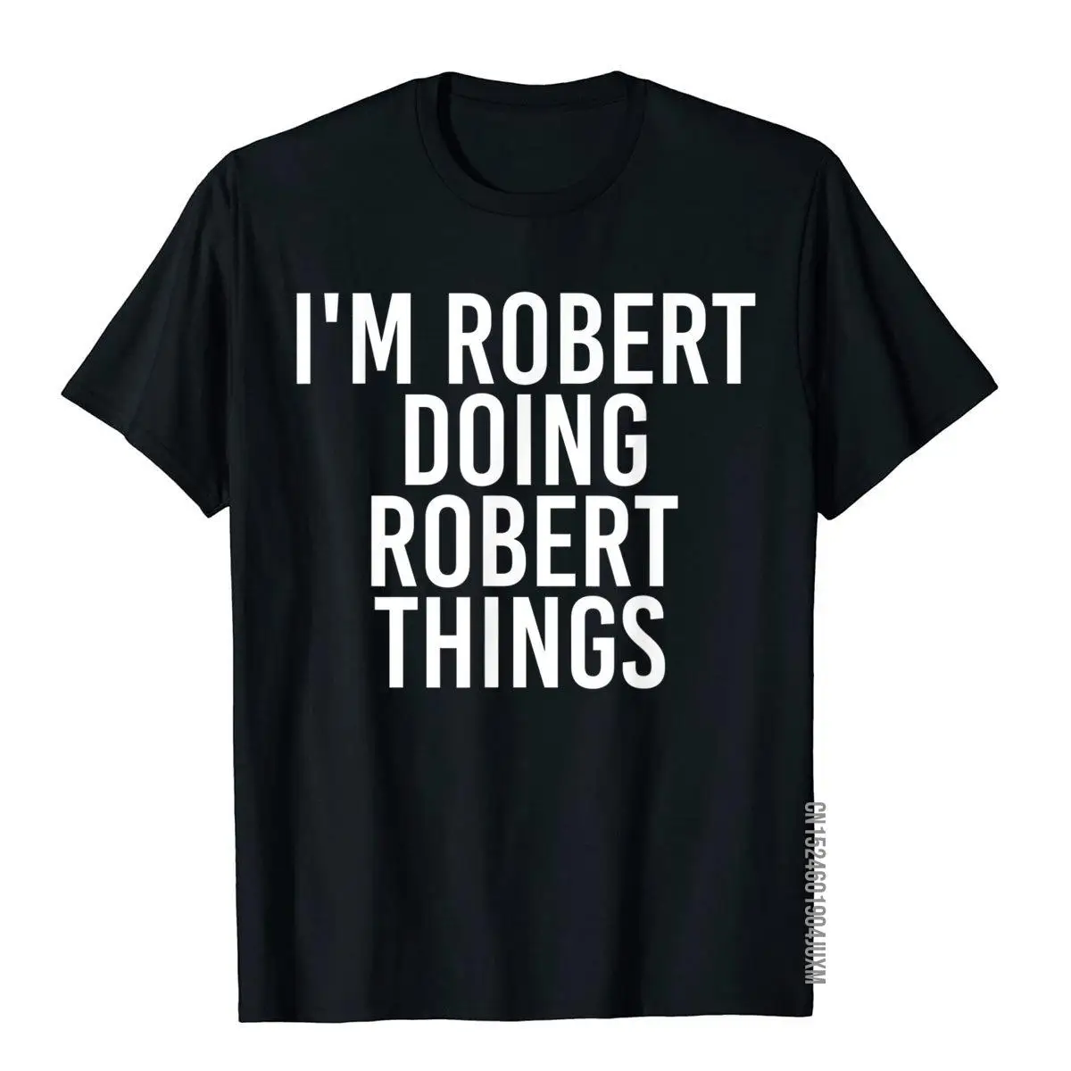 I'M ROBERT DOING ROBERT THINGS Shirt Funny Gift Idea__97A1616black