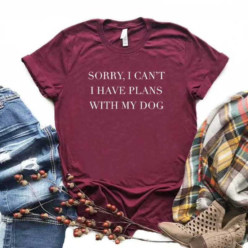 Извините, я не могу, у меня есть план с моей собакой, женская футболка, хлопковая забавная футболка, подарок для леди Йонг, девушка, уличный Топ, футболка, 6 цветов, MF-15 - Цвет: Бургундия