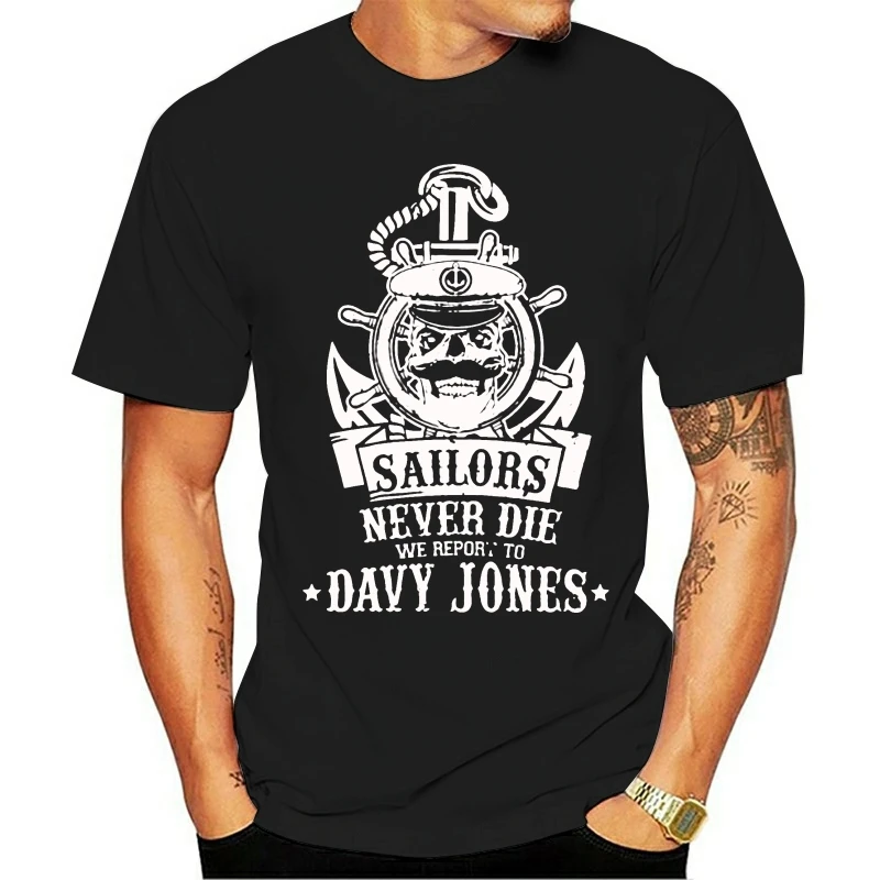 

New Arrival Funny Casual Us Navy Sailor Never Die We Report To Davy Jones T Shirt Graphic Tshirts Streetwear 2020