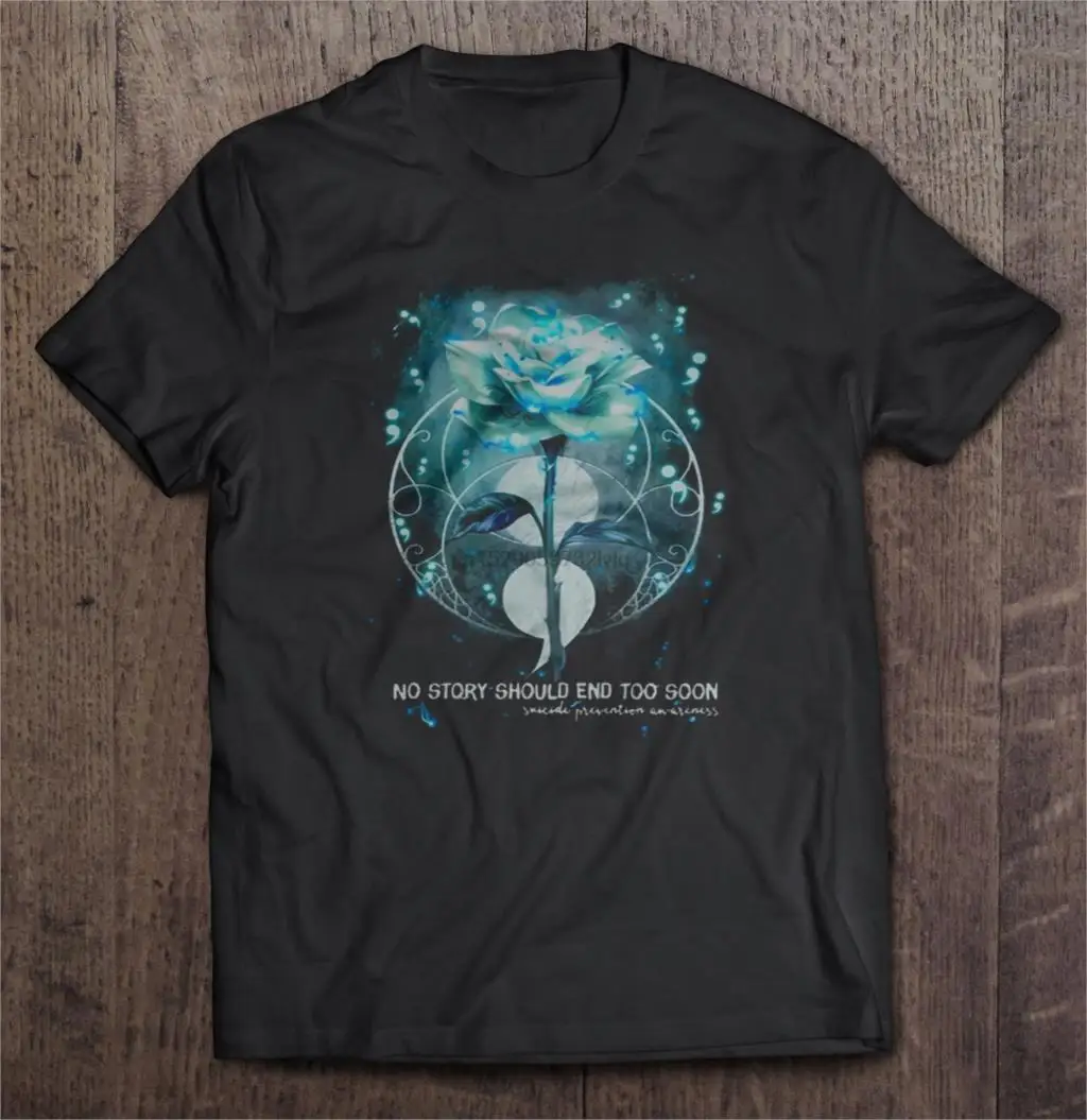 

Men Funny T Shirt Fashion tshirt No Story Should End Too Soon Suicide Prevention Awareness Blue Rose Version Women t-shirt