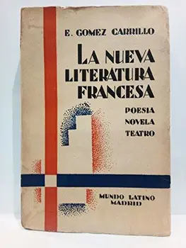 

LA NUEVA LITERATURA FRANCESA. (POESIA. NOVELA. TEATRO. PRENSA).
