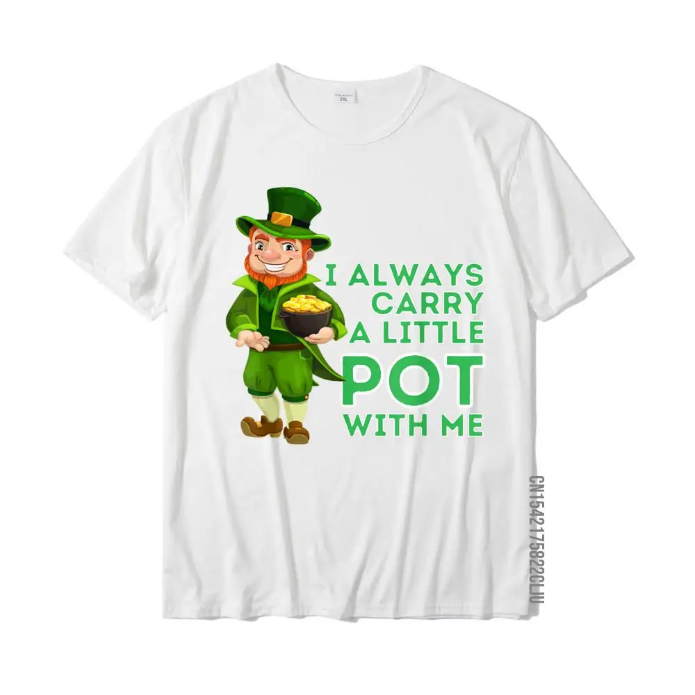 Summer T Shirts Brand Short Sleeve Casual Cotton Round Neck Men's T Shirt Fashionable Sweatshirts Summer Fall Free Shipping I Always Carry A Little Pot With Me - Irish St Patricks Day T-Shirt__31420 white