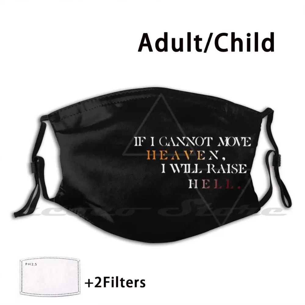 

Raise Hell Custom Pattern Washable Filter Pm2.5 Adult Kids Mask If I Cannot Move Heaven I Will Raise Hell Virgil Quotes