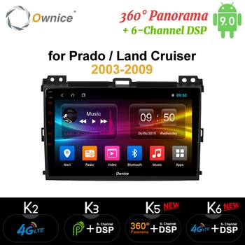 

Ownice Octa Core Android 9 4G LTE 360 Panorama DSP SPDIF Car DVD GPS Navi k3 k5 k6 for Prado 2004 2005 - 2009 Land Cruiser 2003