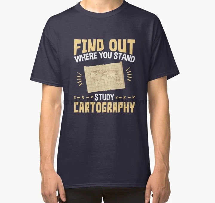 Men tshirt Cartographer Find Out Where You Stand Study Cartography Classic T Shirt Printed T-Shirt tees top |