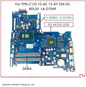 

For HP TPN-C125 250 g5 15-AC 15-AY Laptop motherboard,909167-001 909167-501 909167-601 BDL50 LA-D704P With i3 CPU R5 M330 GPU 2G