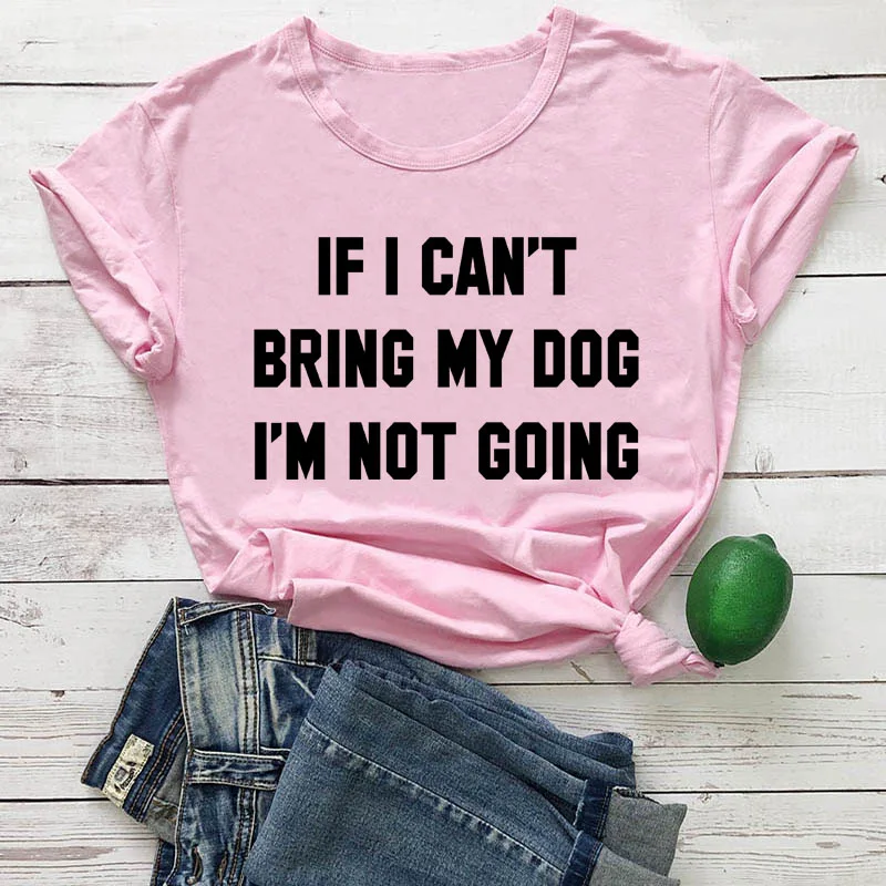 IF-I-CAN-T-BRING-MY-DOG-I-M-NOT-GOING-Letter-T-Shirt-Crewneck-Funny (2)