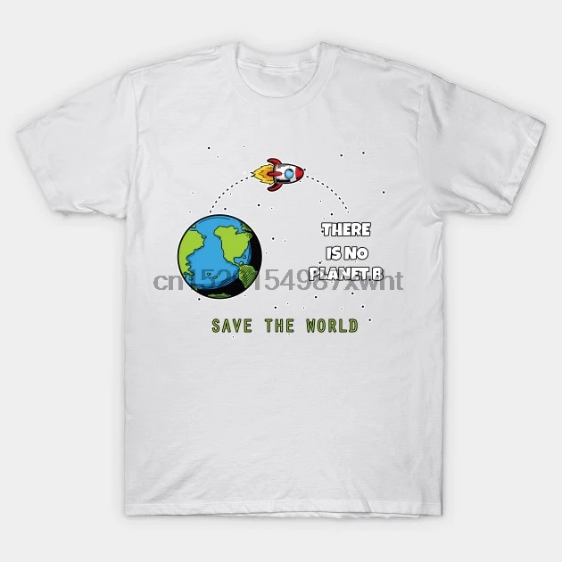 Men T Shirt Save The World There Is No Planet B By Migo Tshirt