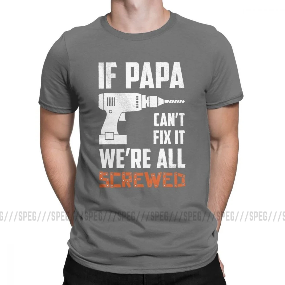 If Papa Can't Fix It We'm All acnuted Мужская футболка подарок для деда, папы, отцов, футболки хлопок, одежда размера плюс - Цвет: Темно-серый