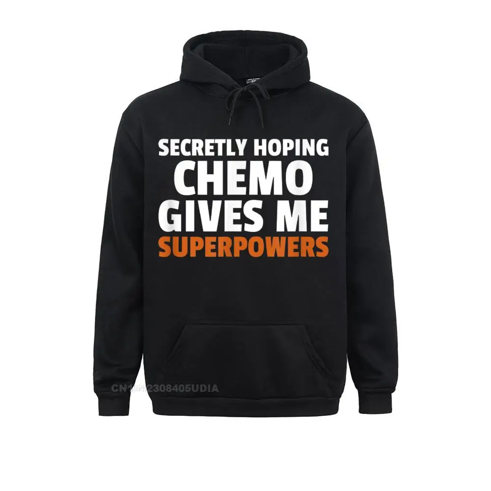 

Secretly Hoping Chemo Gives Me Superpowers Funny Cancer Gift Prevalent Long Sleeve Printing Sweatshirts Men Hoodies Clothes