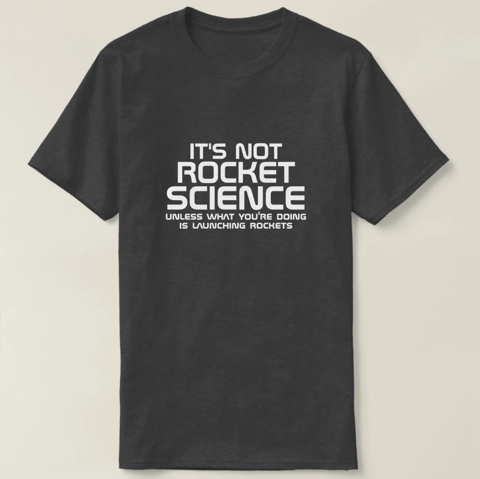 2019 Мужская футболка с принтом хлопковая коротким рукавом It Not Rocket Science женская