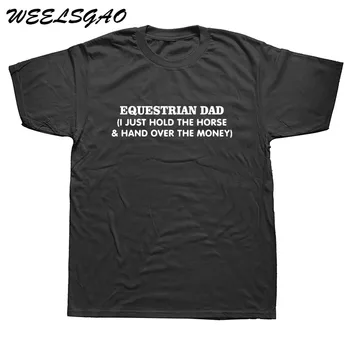 

WEELSGAO EQUESTRIAN DAD I JUST HOLD THE HORSE HAND OVER THE MONEY Novelty Short Sleeve Print Casual Men T Shirt Summer T-shirt
