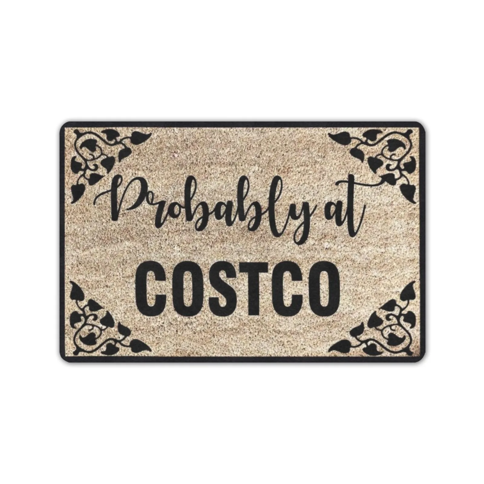 Probably at Costco Doormat New Home Gift Funny Gift Housewarming Gift 23.6" x 15.7"Mat
