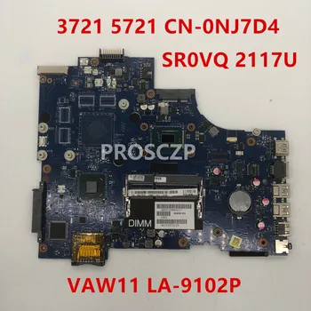 

Free shipping For 17 3721 5721 Laptop motherboard CN-0NJ7D4 0NJ7D4 NJ7D4 VAW11 LA-9102P With SR0VQ 2117U CPU 100% full Tested