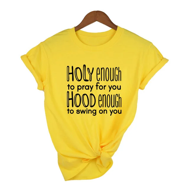 

Holy Enough To Pray for You Hood Enough To Swing on You T Shirt Women Fashion Slogan Christian Jesus Faith Aesthetic Tees Tops