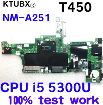 

AIVL0 NM-A251 motherboard for Lenovo ThinkPad T450 notebook motherboard 00HN525 00HN529 00HT726 CPU i5 5300U DDR3 100% test work
