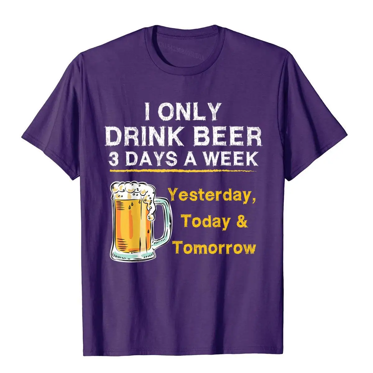 I Only Drink Beer 3 Days a Week Yesterday Today Tomorrow T-Shirt__A11903purple