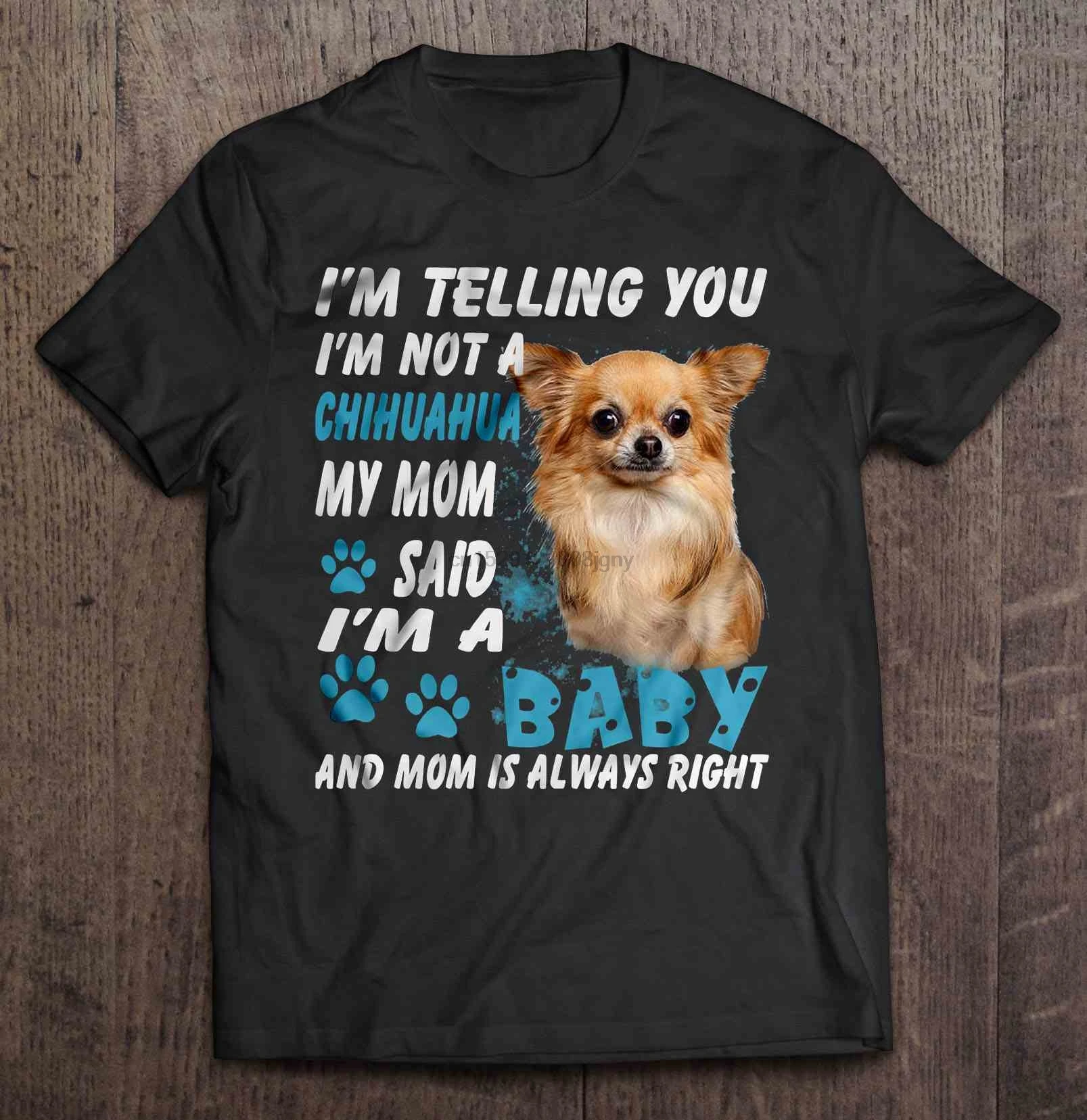 Мужская футболка I m thanking You Not A Chihuahua моя мама я Baby и всегда подходящая женская |