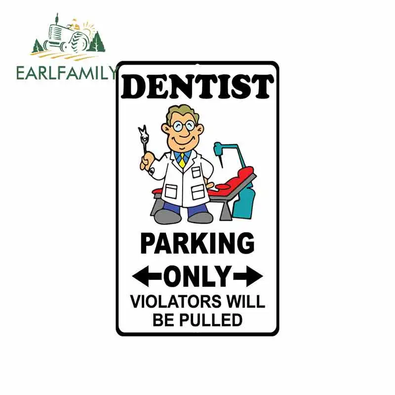

EARLFAMILY 13cm x 7.8cm for Dentist Parking Only Violators Will Be Pulled Sign Funny Car Stickers Bumper RV VAN Decal JDM Vinyl