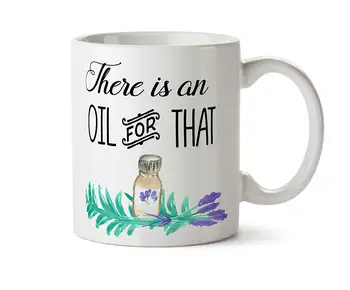 

There is an Oil for That Coffee Mug 11 Ounce Tea Essential Gift