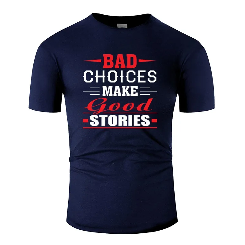 Fashion Bad Choices Make Good Story Funny Saying T-Shirt Man Awesome Tshirt For Men Short-Sleeve Famous Hip Hop | Мужская одежда