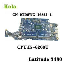CN-0TD9WG 0TD9WG 16852-1 для Dell Latitude 3480 3580 Материнская плата ноутбука W/ i5-6200U